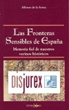 Las fronteras sensibles de España. Memoria fiel de nuestros vecinos históricos.