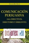 Comunicación persuasiva para directivos, directores y dirigentes
