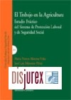 El trabajo en la agricultura. Estudio práctico del sistema de protección laboral y de seguridad social