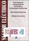 Sector Eléctrico. Autorizaciones administrativas del Estado y Comunidades Autónomas. Acometidas eléctricas. Calidad del servicio.