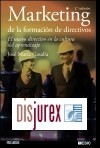 Marketing de la Formacion de Directivos. El nuevo directivo en la formación del aprendizaje (2ª Edición)