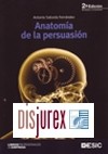 Anatomía de la persuasión. De los clásicos a la Programación Neurolingüística 2ª Edición