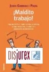 ¡ Maldito trabajo ! : una increíble, pero cierta, historia sobre mobbing, burnout y dirección de personas