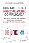 Contabilidad Innecesariamente Complicada . Los aspectos contables más complejos, simplificados aplicando el principio de importancia relativa