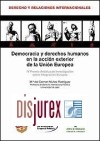 Democracia y derechos humanos en la acción exterior de la Unión Europea