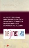 Protección de las personas en situación de dependencia durante la primera gran crisis económica del Siglo XXI