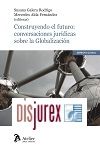 Construyendo el futuro: conversaciones jurídicas sobre la Globalización