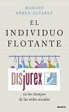 El individuo flotante - La muchedumbre solitaria en los tiempos de las redes sociales