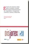 Glosario de términos útiles para el análisis y estudio del Espacio Iberoamericano de Cooperación e Integración: Comercio, Cultura y Desarrollo