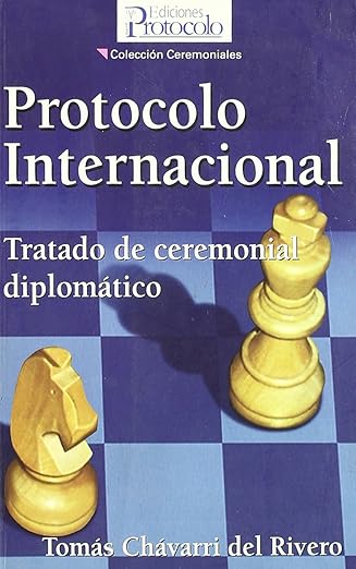 Protocolo Internacional. Tratado de ceremonial diplomatico.