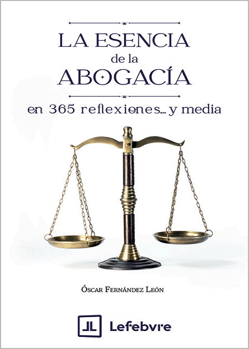 La esencia de la Abogacía en 365 Reflexiones y media