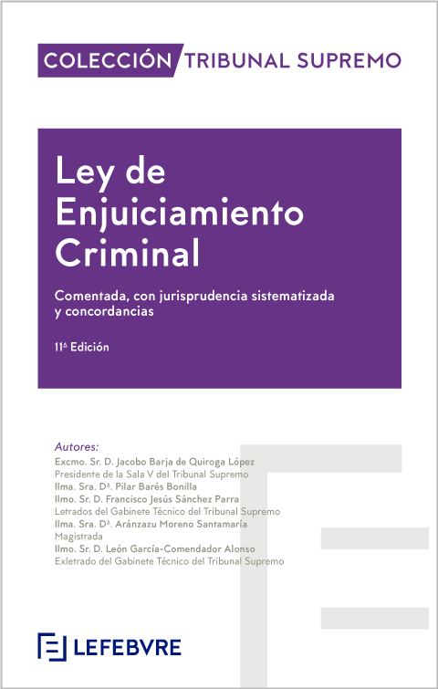 Ley de Enjuiciamiento Criminal - Comentada, con jurisprudencia sistematizada y concordancias (11ª Edición) 2024