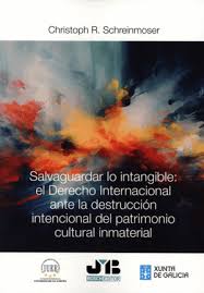 Salvaguardar lo intangible: el Derecho internacional ante la destrucción intencional del patrimonio cultural inmaterial