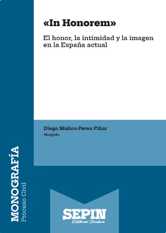 «In Honorem» El honor, la intimidad y la imagen en la España actual