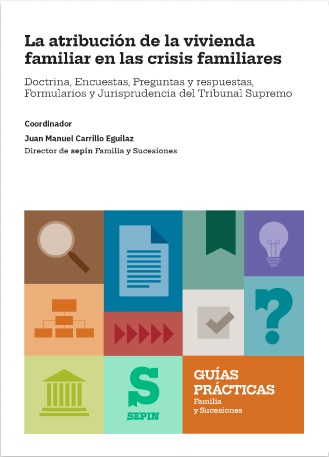 La atribución de la vivienda familiar en las crisis familiares