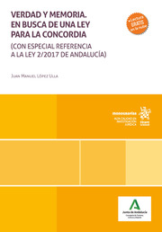 Verdad y memoria. En busca de una ley para la concordia (con especial referencia a la Ley 2/2017 de Andalucía)