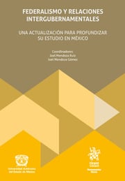 Federalismo y relaciones intergubernamentales. Una actualización para profundizar su estudio en México