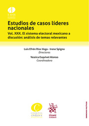 Estudios de casos líderes nacionales. Vol. XXX. El sistema electoral mexicano a discusión: análisis de temas relevantes