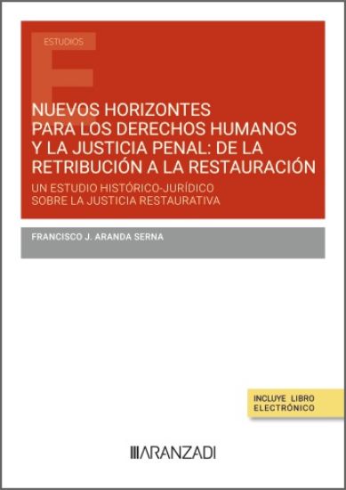 Nuevos horizontes para los derechos humanos y la justicia penal: de la retribución a la restauración