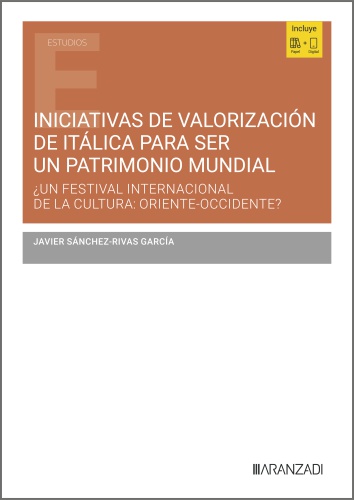 Iniciativas de valorización de Itálica para ser un Patrimonio Mundial ¿Un Festival Internacional de la Cultura: Oriente - Occidente?
