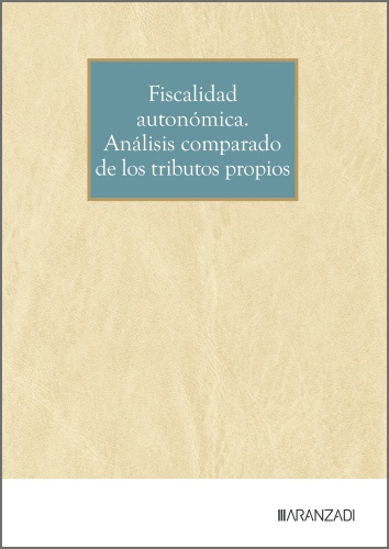 Fiscalidad autonómica. Análisis comparado de los tributos propios