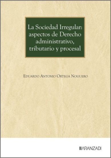 La Sociedad Irregular: Aspectos de Derecho Administrativo, Tributario y Procesal