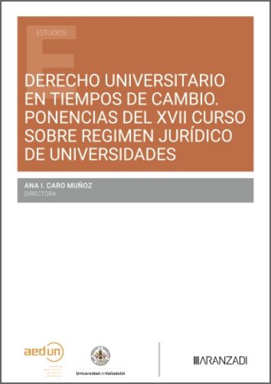 Derecho universitario en tiempos de cambio. Ponencias del XVII Curso sobre régimen jurídico de universidades