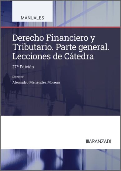 Derecho Financiero y Tributario. Lecciones de Cátedra (27ª Edición)