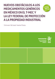 Nuevos obstáculos a los medicamentos genéricos en México en el T-MEC y la ley federal de protección a la propiedad industrial