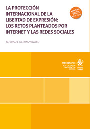 La protección internacional de la libertad de expresión: los retos planteados por internet y las redes sociales