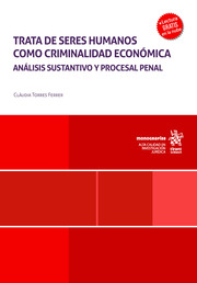 Trata de seres humanos como criminalidad económica: análisis sustantivo y procesal