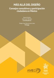 Más allá del diseño. Consejos consultivos y participación ciudadana en México