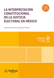 La interpretación constitucional de la justicia electoral en México