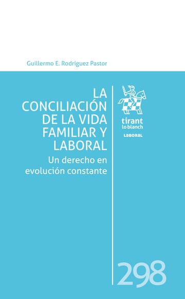 La conciliación de la vida familiar y laboral. Un derecho en evolución constante