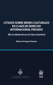 Litigios sobre bienes culturales en clave de derecho internacional privado (De la dama de oro al Caso Cassirer)