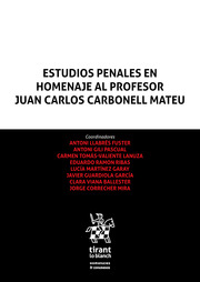 Estudios Penales en homenaje al Profesor Juan Carlos Carbonell Mateu