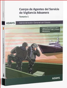 Temario 1 Cuerpo de Agentes del Servicio de Vigilancia Aduanera. Administración General del Estado
