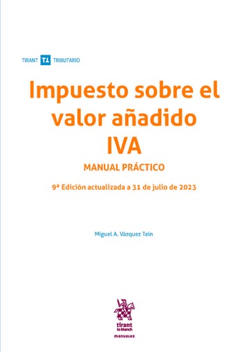 Impuesto sobre el valor añadido IVA. Manual Práctico 9ª Edición actualizada a 31 de julio de 2023
