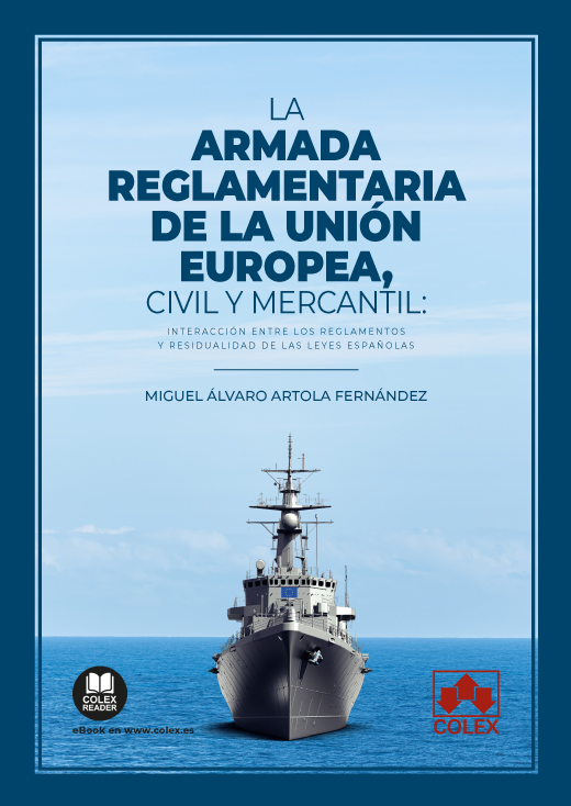 La armada reglamentaria de la Unión Europea, civil y mercantil - Interacción entre los Reglamentos y residualidad de las leyes españolas