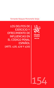 Los Delitos de Ejercicio y Ofrecimiento de Influencias en el Código Penal Español (ARTS. 428, 429 Y 430)
