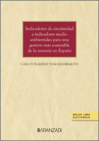 Indicadores de circularidad e indicadores medio ambientales para una gestión más sostenible de la minería en España