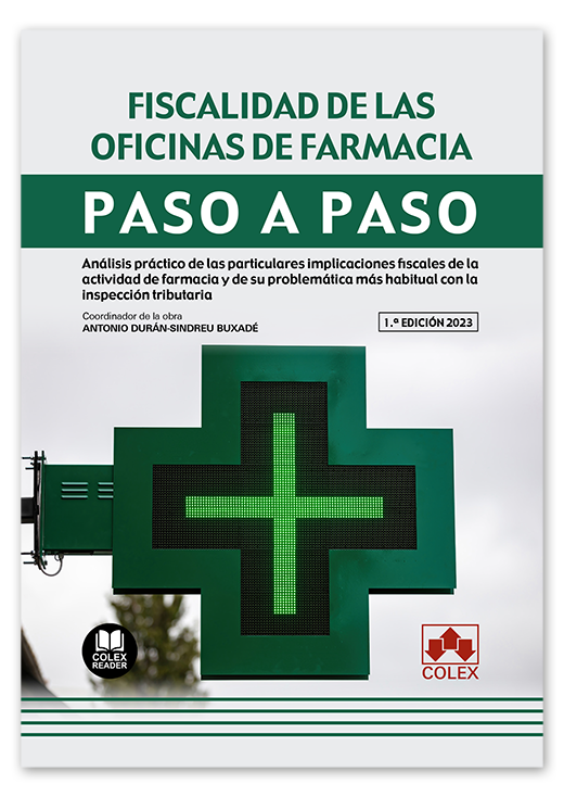 Fiscalidad de las oficinas de farmacia Paso a paso - Análisis práctico de las particulares implicaciones fiscales de la actividad de farmacia y de su problemática más habitual con la inspección tributaria