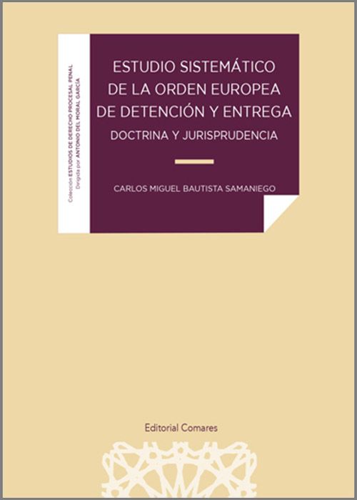 Estudio sistemático de la orden europea de detención y entrega - Doctrina y jurisprudencia