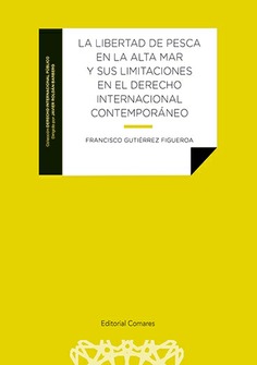 La libertad de pesca en la alta mar y sus limitaciones en el derecho internacional contemporáneo