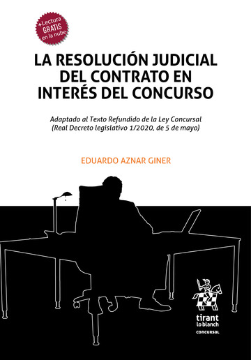 La Resolución Judicial del Contrato en Interés del Concurso - Adaptado al Texto Refun dido de la Ley Concursal (Real Decreto legislativo 1/2020, de 5 de mayo)