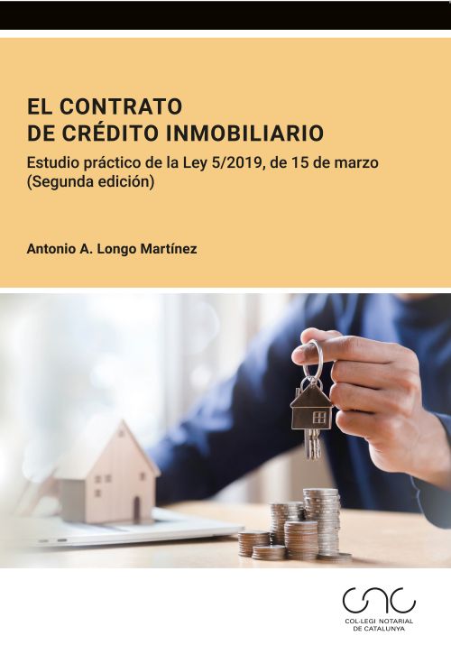 El contrato de crédito inmobiliario - Estudio práctico de la Ley 5/2019, de 15 de marzo (2ª Edición)