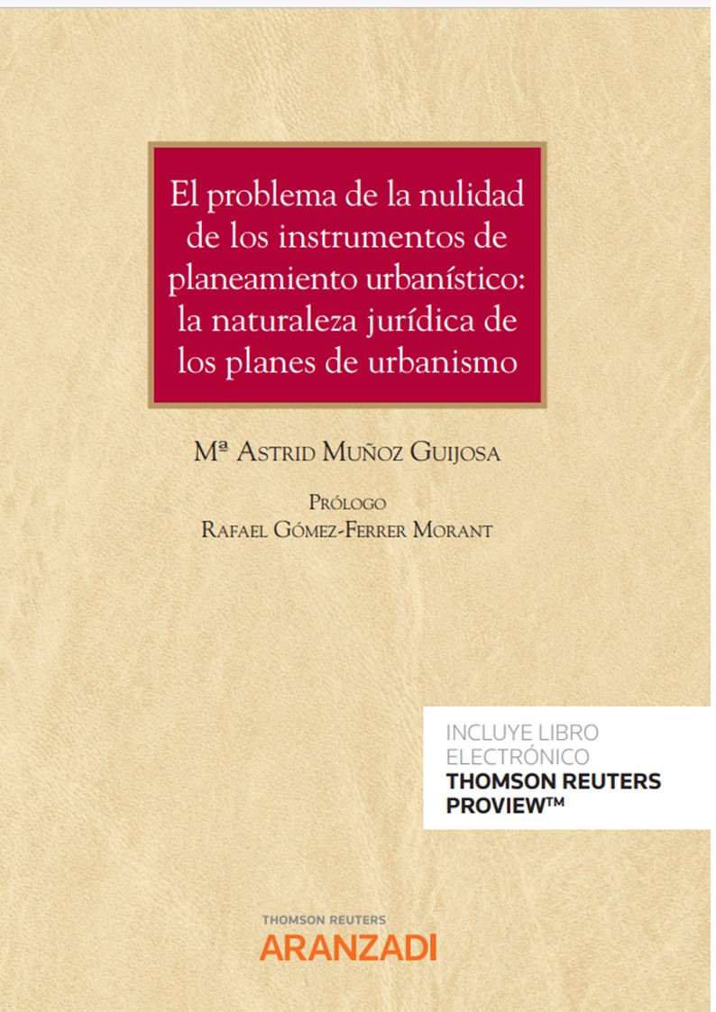 El problema de la nulidad de los instrumentos de planeamiento urbanístico : la naturaleza jurídica de los planes de urbanismo