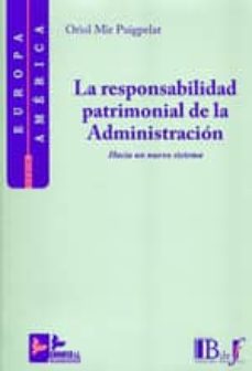 La responsabilidad patrimonial de la Administración. Hacia un nuevo sistema . 2ª Edición