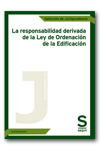 La responsabilidad derivada de la Ley de Ordenación de la Edificación 