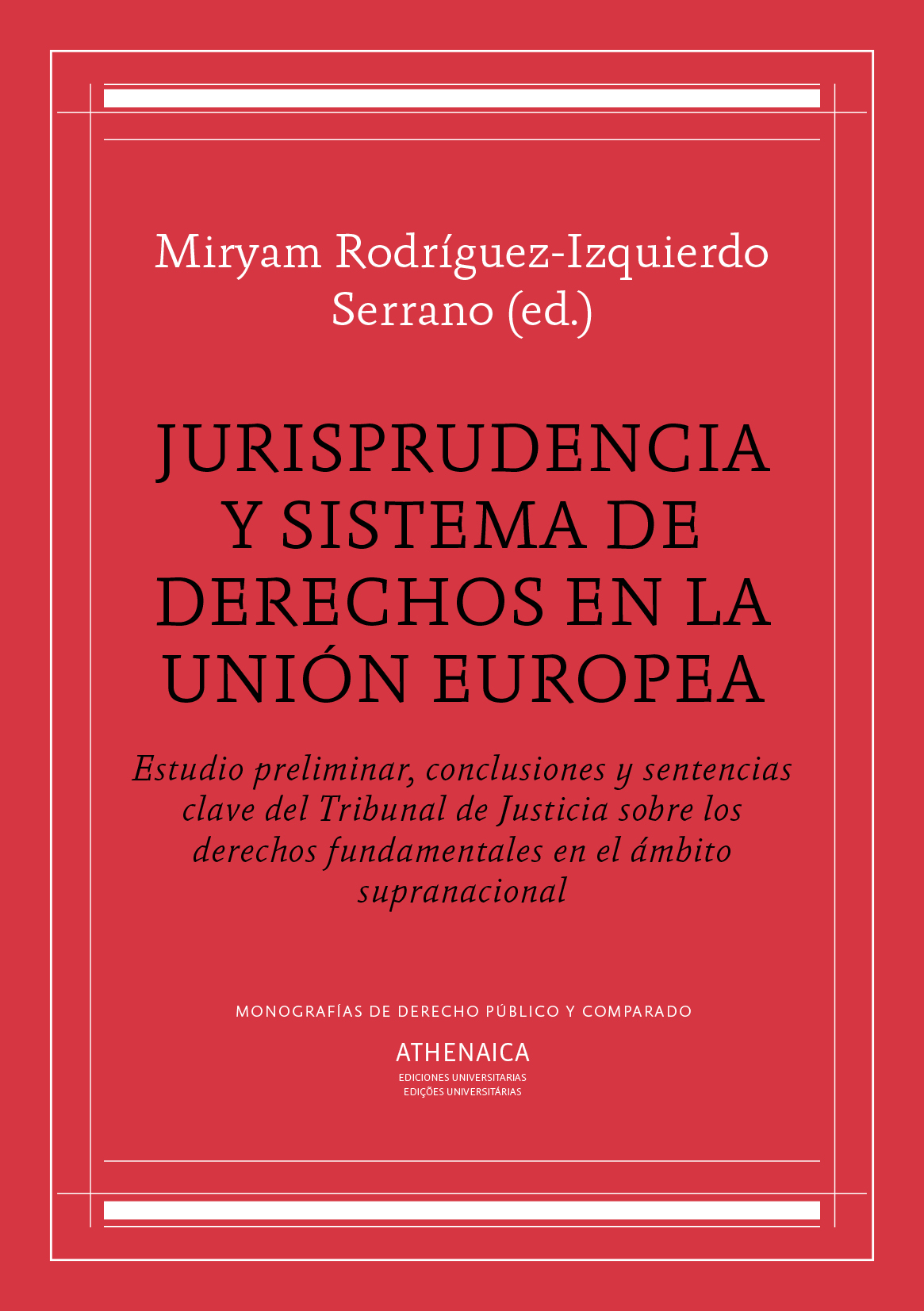 Jurisprudencia y sistema de derechos en la Unión Europea - Estudio preliminar, conclusiones y sentencias clave del Tribunal de Justicia sobre los derechos fundamentales en el ámbito supranacional